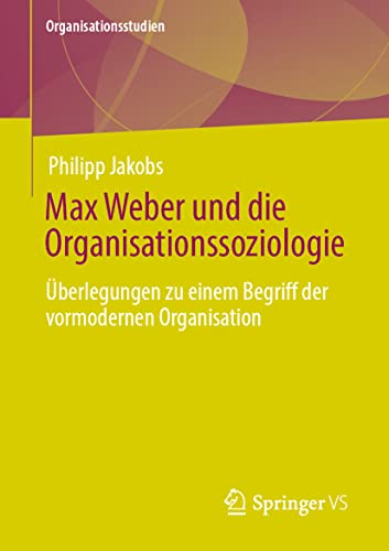 Max Weber und die Organisationssoziologie berlegungen zu einem Begriff der vor [Paperback]