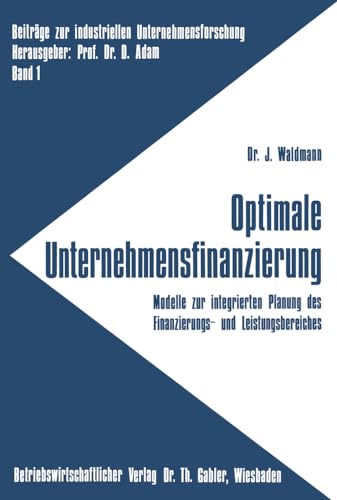 Optimale Unternehmensfinanzierung Modelle zur integrierten Planung des Finanzie [Paperback]
