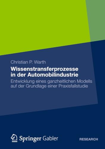 Wissenstransferprozesse in der Automobilindustrie Entwicklung eines ganzheitlic [Paperback]