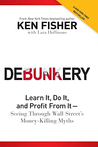Debunkery Learn It, Do It, and Profit from It -- Seeing Through Wall Street's M [Paperback]
