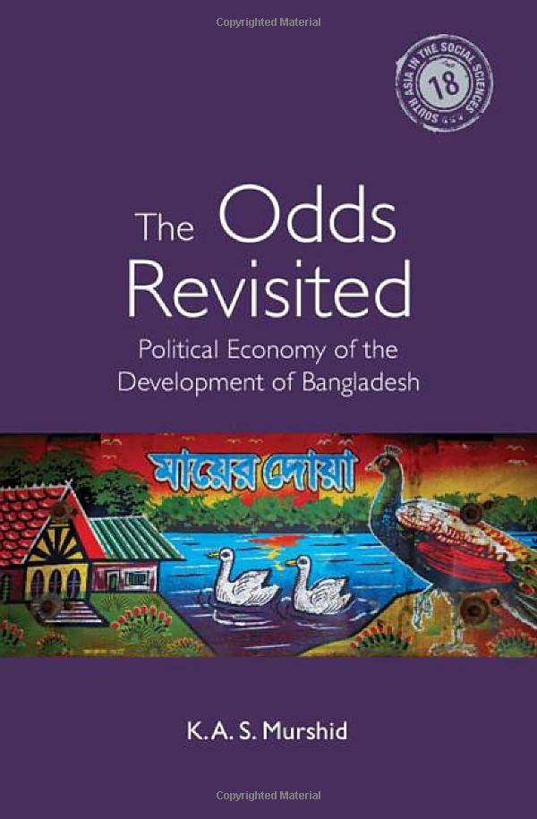 The Odds Revisited Political Economy of the Development of Bangladesh [Hardcover]