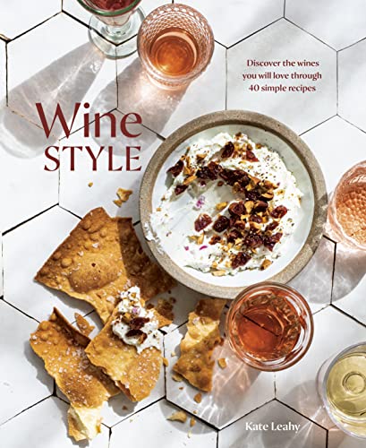 Wine Style Discover the Wines You Will Love Through 50 Simple Recipes [Hardcover]