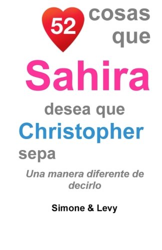52 Cosas Que Sahira Desea Que Christopher Sepa Una Manera Diferente De Decirlo  [Paperback]
