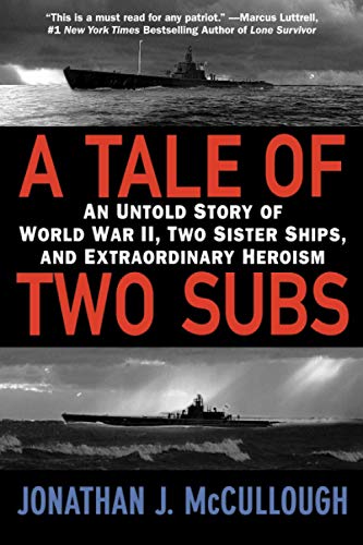 A Tale of Two Subs An Untold Story of World War II, Two Sister Ships, and Extra [Paperback]