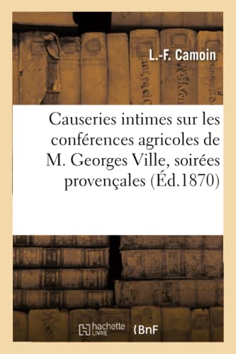Causeries Intimes Sur Les Conferences Agricoles De M. Georges Ville, Soirees Pro