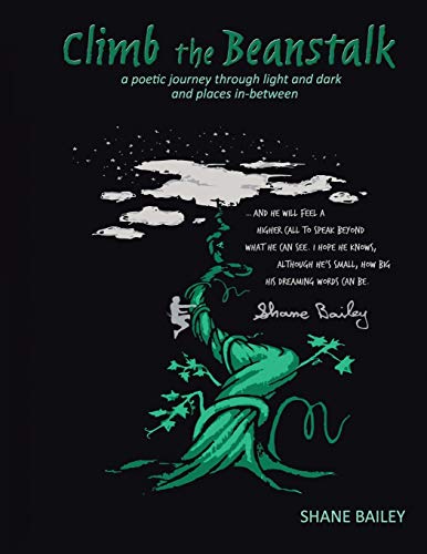 Climb The Beanstalk A Poetic Journey Through Light And Dark (and Places In-Betw [Paperback]