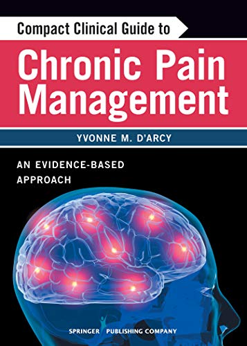 Compact Clinical Guide to Chronic Pain Management An Evidence-Based Approach fo [Paperback]