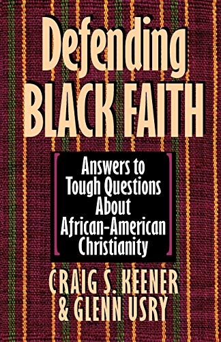 Defending Black Faith Answers To Tough Questions About African-American Christi [Paperback]