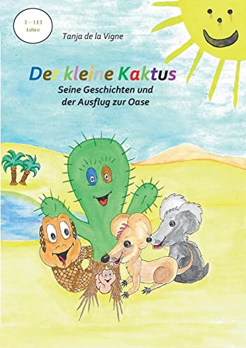 Der Kleine Kaktus - Seine Geschichten Und Der Ausflug Zur Oase - Band 4