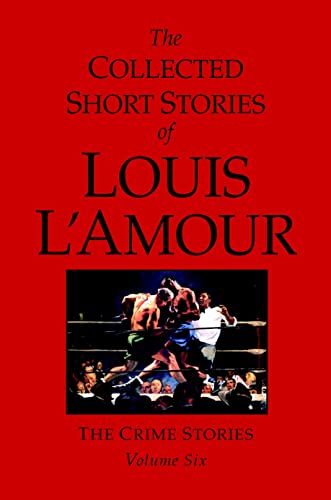 The Collected Short Stories of Louis L'Amour, Volume 6 The Crime Stories [Hardcover]