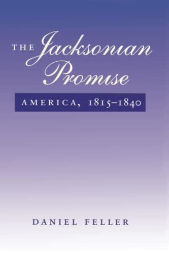 The Jacksonian Promise America, 1815 To 1840 (the American Moment) [Paperback]