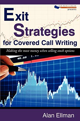Exit Strategies For Covered Call Writing Making The Most Money When Selling Sto [Paperback]