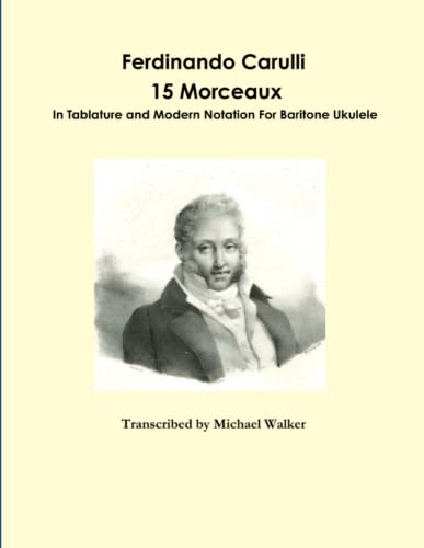 Ferdinando Carulli 15 Morceaux in Tablature and Modern Notation for Baritone Uku [Paperback]