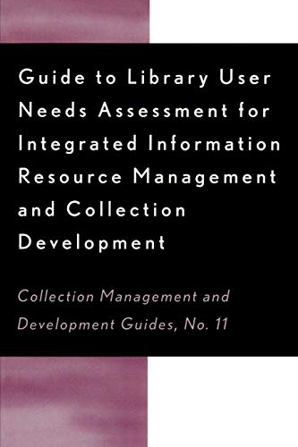 Guide to Library User Needs Assessment for Integrated Information Resource Mana [Paperback]