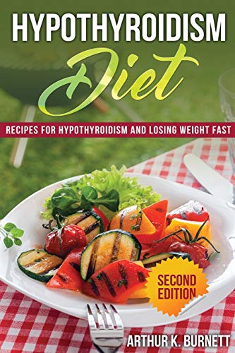 Hypothyroidism Diet [Second Edition]  Recipes for Hypothyroidism and Losing Wei [Unknown]