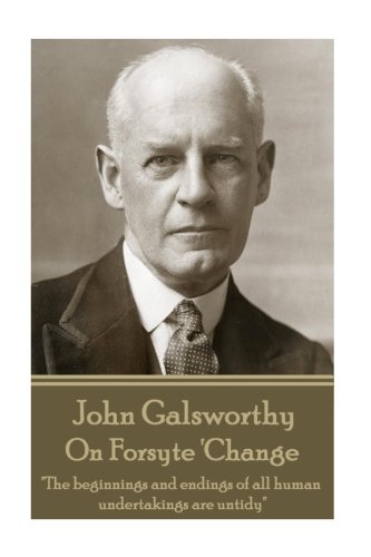 John Galsworthy - on Forsyte 'Change  The Beginnings and Endings of All Human U [Paperback]