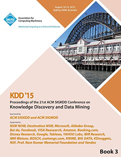 Kdd 15 21st Acm Sigkdd International Conference On Knowledge Discovery And Data  [Paperback]