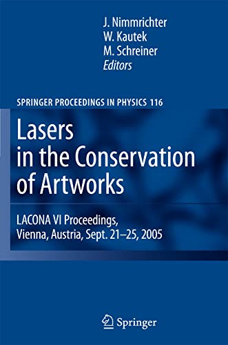 Lasers in the Conservation of Artworks LACONA VI Proceedings, Vienna, Austria,  [Hardcover]