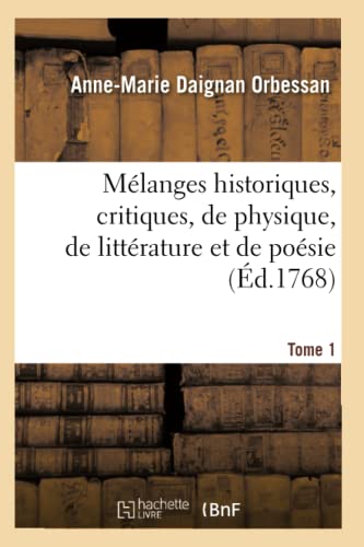 Melanges Historiques, Critiques, De Physique, De Litterature Et De Poesie Tome 1 [Paperback]