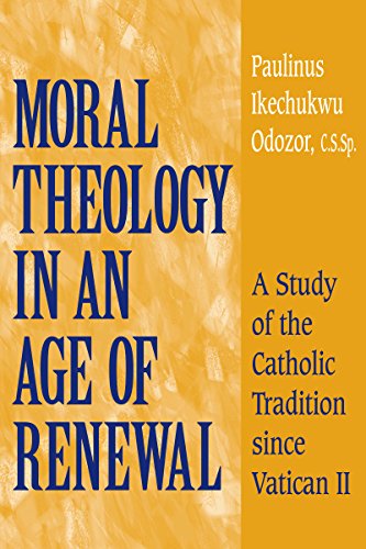 Moral Theology In Age Of Renewal A Study of the Catholic Tradition since Vatica [Paperback]