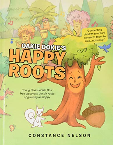 Oakie Dokie's Happy Roots  Young Bark Buddie Oak Tree Discovers the Six Roots o [Hardcover]