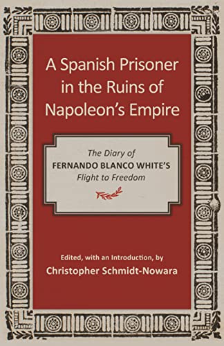 Spanish Prisoner in the Ruins of Napoleon's Empire  The Diary of Fernando Blanc [Paperback]
