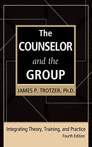 The Counselor and the Group, fourth edition Integrating Theory, Training, and P [Hardcover]