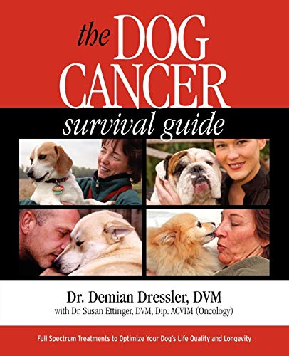 The Dog Cancer Survival Guide Full Spectrum Treatments To Optimize Your Dog's L [Paperback]