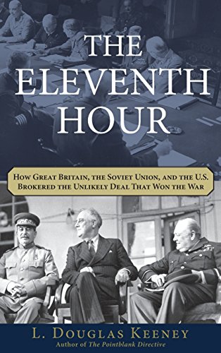 The Eleventh Hour How Great Britain, the Soviet Union, and the U.S. Brokered th [Hardcover]