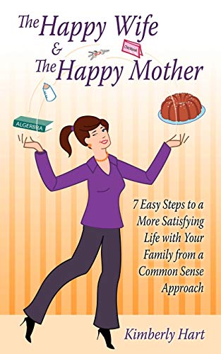 The Happy Wife & The Happy Mother 7 Easy Steps To A More Satisfying Life With Y [Paperback]
