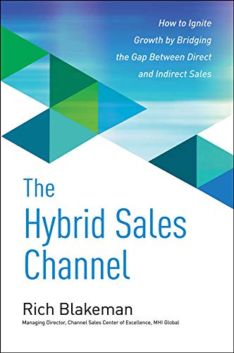 The Hybrid Sales Channel How to Ignite Growth by Bridging the Gap Between Direc [Hardcover]
