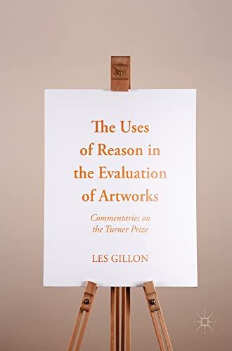 The Uses of Reason in the Evaluation of Artworks Commentaries on the Turner Pri [Hardcover]