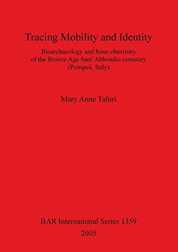 Tracing Mobility and Identity Bioarchaeology and bone chemistry of the Bronze A [Paperback]