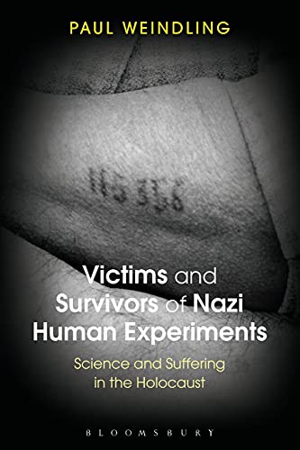 Victims and Survivors of Nazi Human Experiments Science and Suffering in the Ho [Paperback]