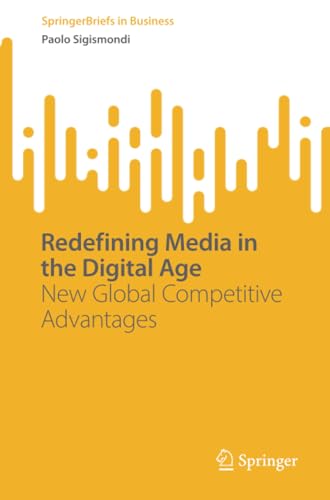 Redefining Media in the Digital Age New Global Competitive Advantages [Paperback]