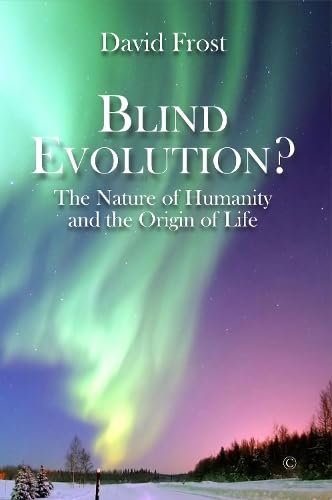 Blind Evolution The Nature of Humanity and the Origin of Life [Hardcover]