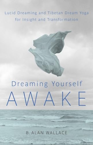 Dreaming Yourself Awake Lucid Dreaming and Tibetan Dream Yoga for Insight and T [Paperback]