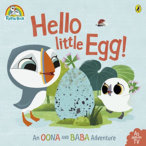 Puffin Rock - Hello Little Egg An Oona and Baba Adventure [Paperback]