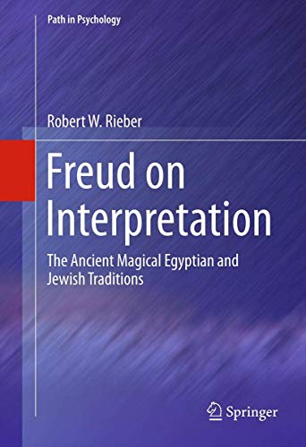 Freud on Interpretation The Ancient Magical Egyptian and Jewish Traditions [Hardcover]
