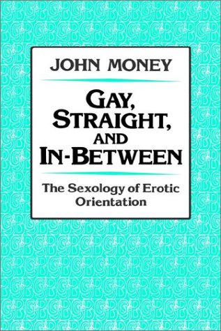 Gay, Straight, and In-Between The Sexology of Erotic Orientation [Hardcover]