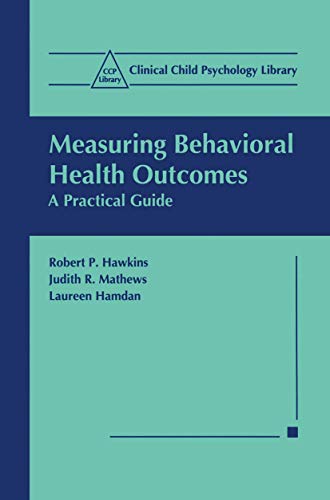 Measuring Behavioral Health Outcomes A Practical Guide [Paperback]