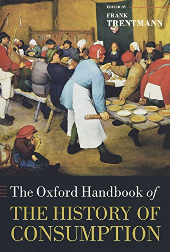 The Oxford Handbook of the History of Consumption [Hardcover]