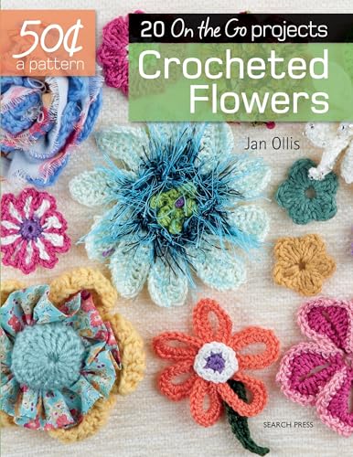 50 Cents a Pattern Crocheted Flowers 20 On the Go projects [Paperback]