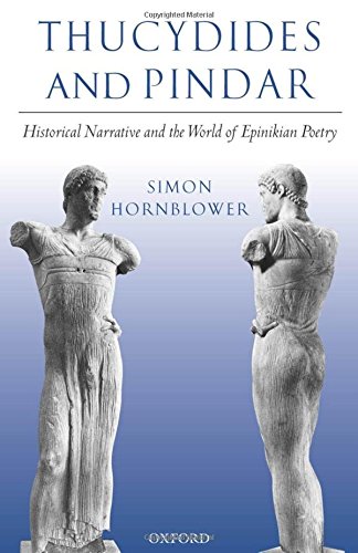 Thucydides and Pindar Historical Narrative and the World of Epinikian Poetry [Hardcover]