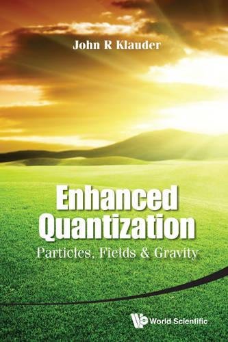 Enhanced Quantization Particles, Fields And Gravity [Hardcover]
