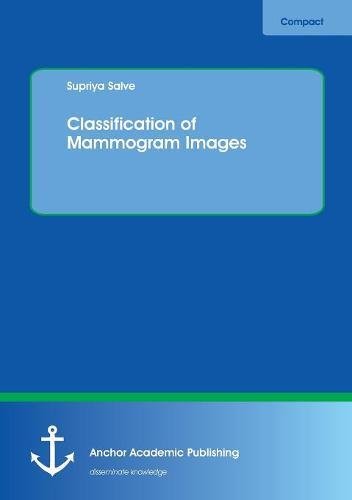 Classification of Mammogram Images [Paperback]