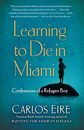 Learning to Die in Miami Confessions of a Refugee Boy [Paperback]