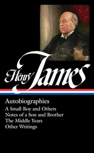 Henry James Autobiographies (LOA 274) A Small Boy and Others / Notes of a Son [Hardcover]