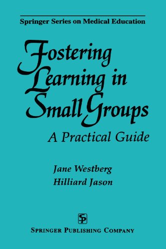 Fostering Learning in Small Groups A Practical Guide [Paperback]
