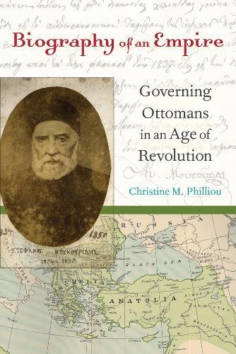 Biography of an Empire Governing Ottomans in an Age of Revolution [Paperback]